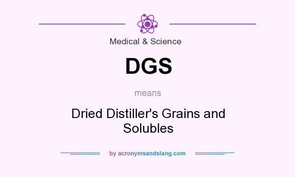 What does DGS mean? It stands for Dried Distiller`s Grains and Solubles