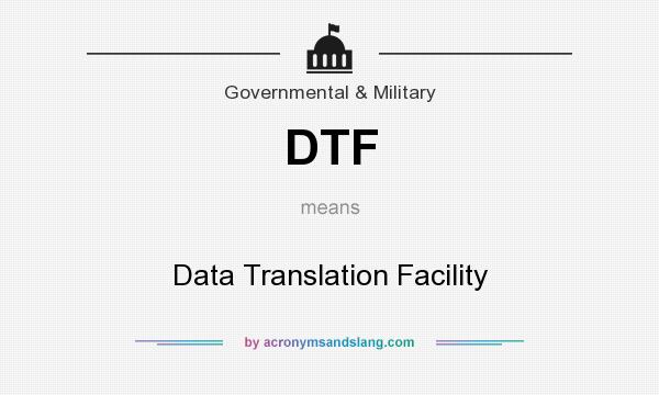 What does DTF mean? It stands for Data Translation Facility