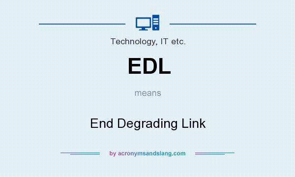 What does EDL mean? It stands for End Degrading Link
