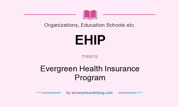 What does EHIP mean? It stands for Evergreen Health Insurance Program