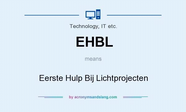 What does EHBL mean? It stands for Eerste Hulp Bij Lichtprojecten