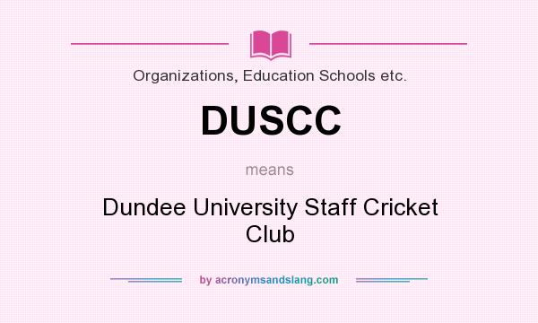 What does DUSCC mean? It stands for Dundee University Staff Cricket Club