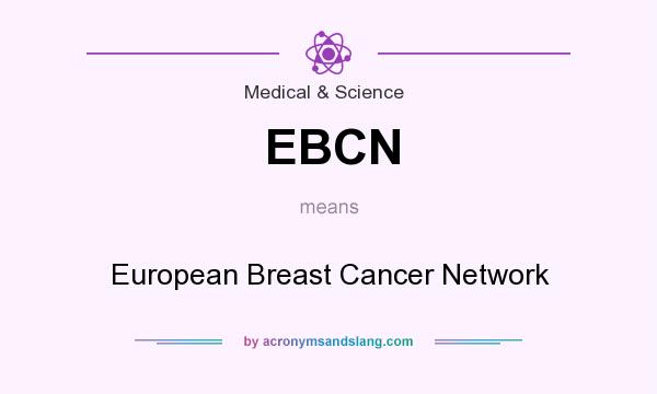 What does EBCN mean? It stands for European Breast Cancer Network