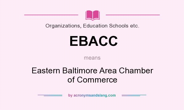 What does EBACC mean? It stands for Eastern Baltimore Area Chamber of Commerce