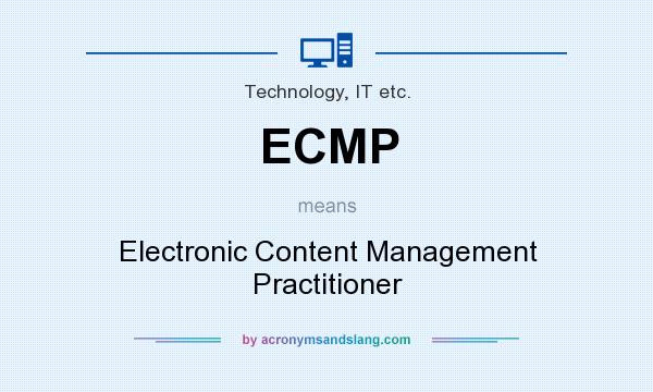 What does ECMP mean? It stands for Electronic Content Management Practitioner