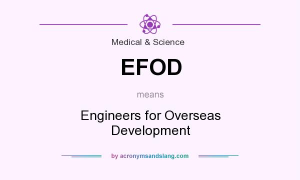 What does EFOD mean? It stands for Engineers for Overseas Development