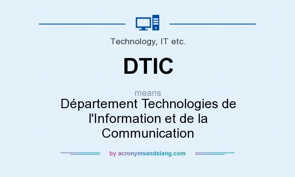 What does DTIC mean? It stands for Département Technologies de l`Information et de la Communication