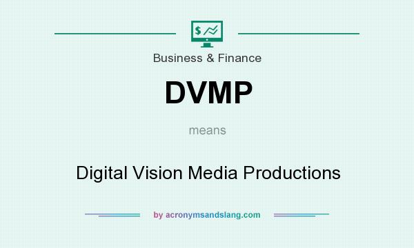 What does DVMP mean? It stands for Digital Vision Media Productions