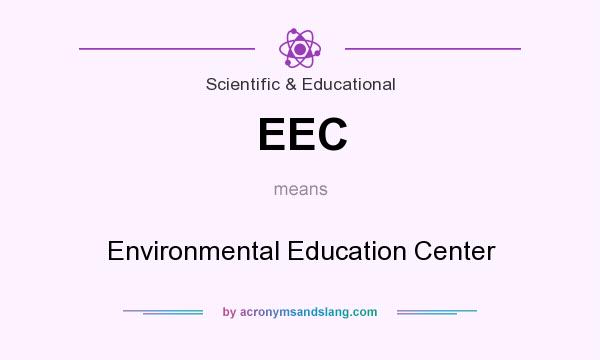 What does EEC mean? It stands for Environmental Education Center