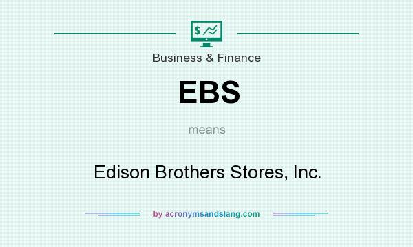 What does EBS mean? It stands for Edison Brothers Stores, Inc.