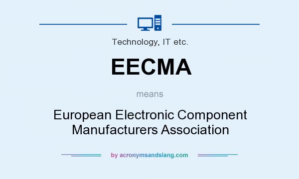 What does EECMA mean? It stands for European Electronic Component Manufacturers Association
