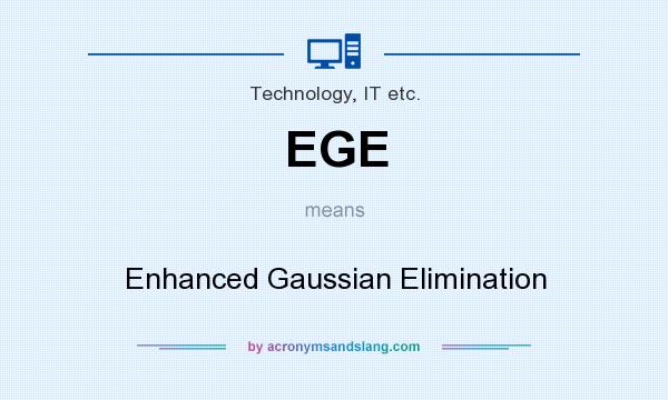 What does EGE mean? It stands for Enhanced Gaussian Elimination