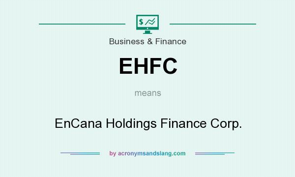 What does EHFC mean? It stands for EnCana Holdings Finance Corp.