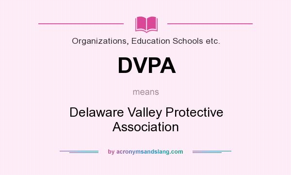 What does DVPA mean? It stands for Delaware Valley Protective Association