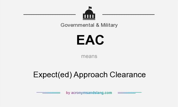 What does EAC mean? It stands for Expect(ed) Approach Clearance