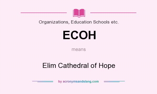 What does ECOH mean? It stands for Elim Cathedral of Hope