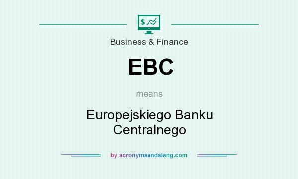What does EBC mean? It stands for Europejskiego Banku Centralnego