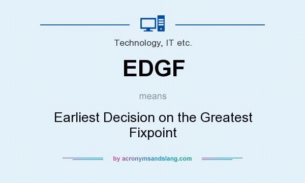 What does EDGF mean? It stands for Earliest Decision on the Greatest Fixpoint