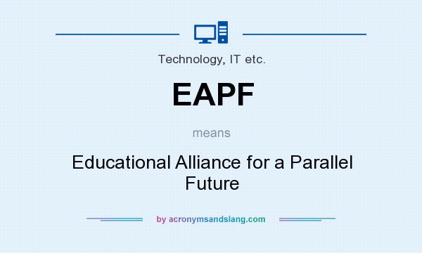 What does EAPF mean? It stands for Educational Alliance for a Parallel Future