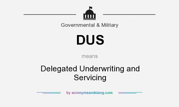 What does DUS mean? It stands for Delegated Underwriting and Servicing