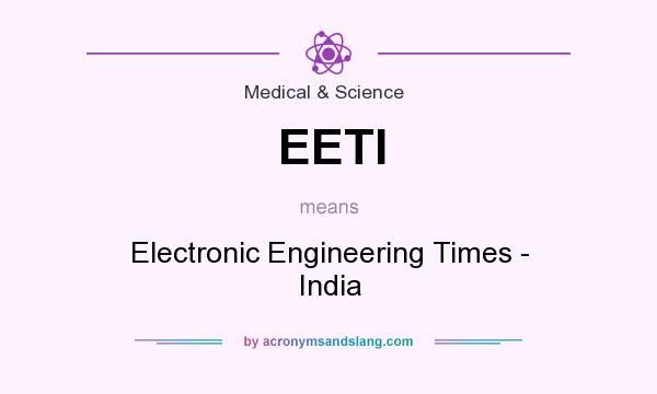 What does EETI mean? It stands for Electronic Engineering Times - India