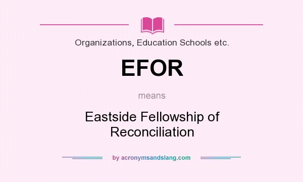 What does EFOR mean? It stands for Eastside Fellowship of Reconciliation