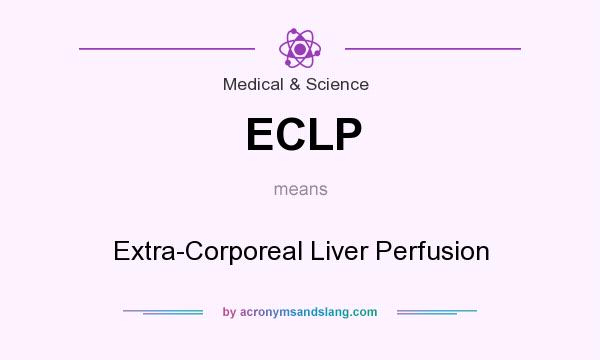 What does ECLP mean? It stands for Extra-Corporeal Liver Perfusion