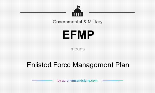 What does EFMP mean? It stands for Enlisted Force Management Plan