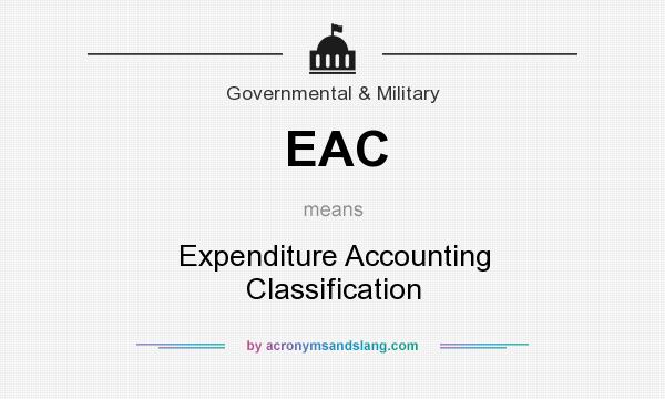 What does EAC mean? It stands for Expenditure Accounting Classification