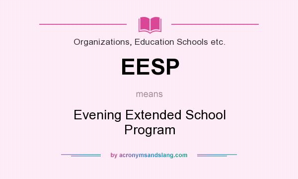What does EESP mean? It stands for Evening Extended School Program