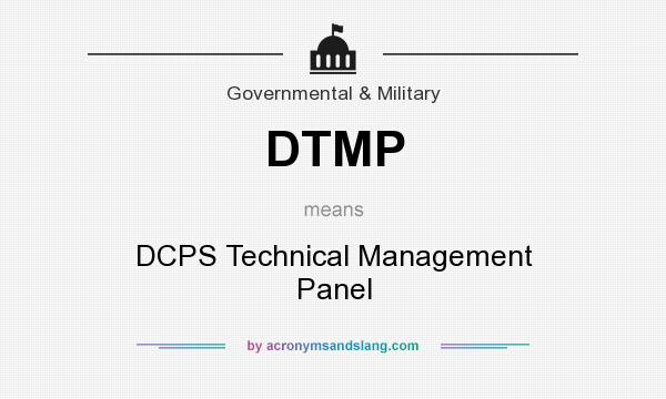 What does DTMP mean? It stands for DCPS Technical Management Panel