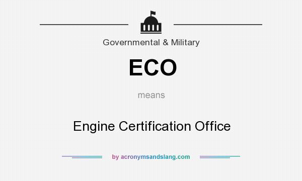 What does ECO mean? It stands for Engine Certification Office