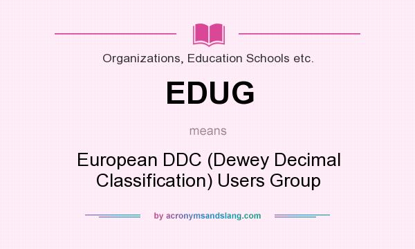 What does EDUG mean? It stands for European DDC (Dewey Decimal Classification) Users Group