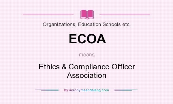 What does ECOA mean? It stands for Ethics & Compliance Officer Association