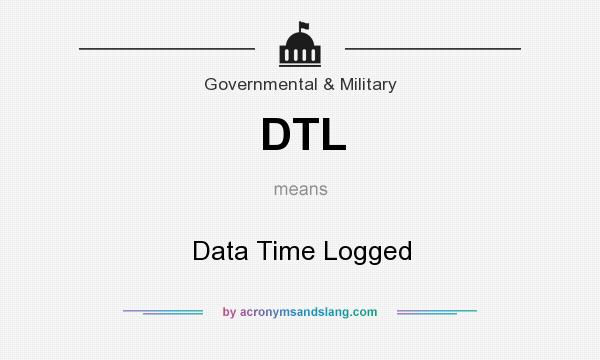 What does DTL mean? It stands for Data Time Logged