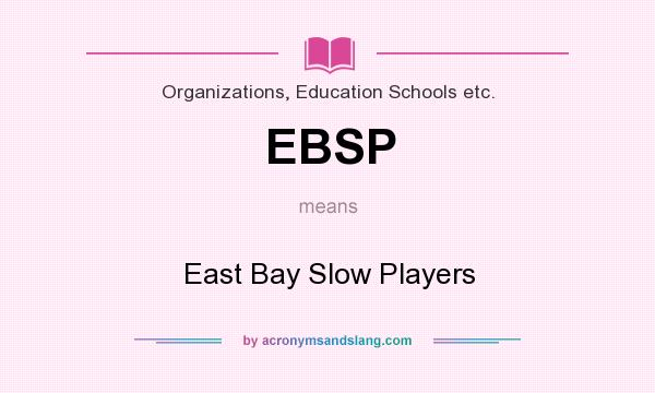 What does EBSP mean? It stands for East Bay Slow Players