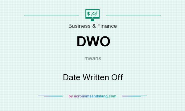 What does DWO mean? It stands for Date Written Off