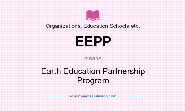 What does EEPP mean? It stands for Earth Education Partnership Program