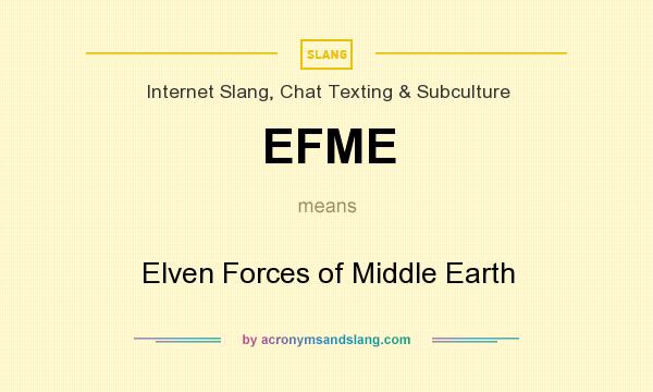 What does EFME mean? It stands for Elven Forces of Middle Earth