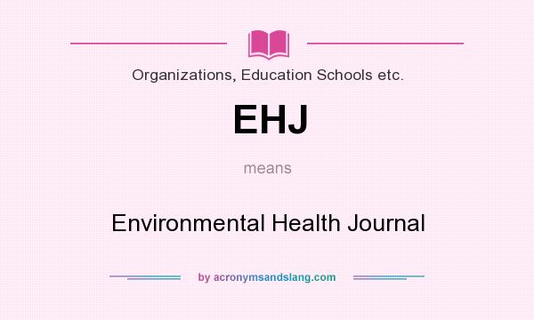 What does EHJ mean? It stands for Environmental Health Journal