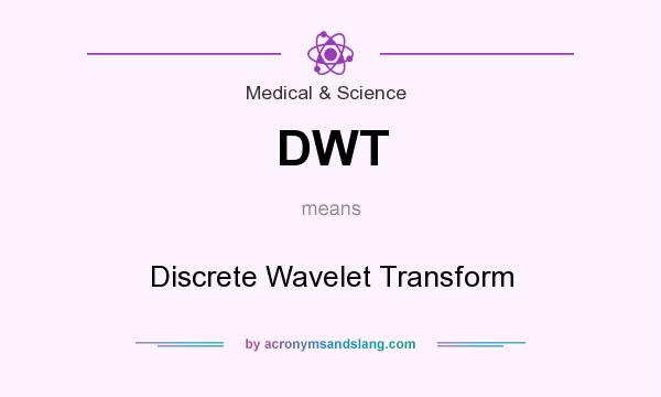 What does DWT mean? It stands for Discrete Wavelet Transform