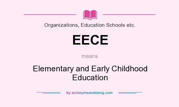 What does EECE mean? It stands for Elementary and Early Childhood Education