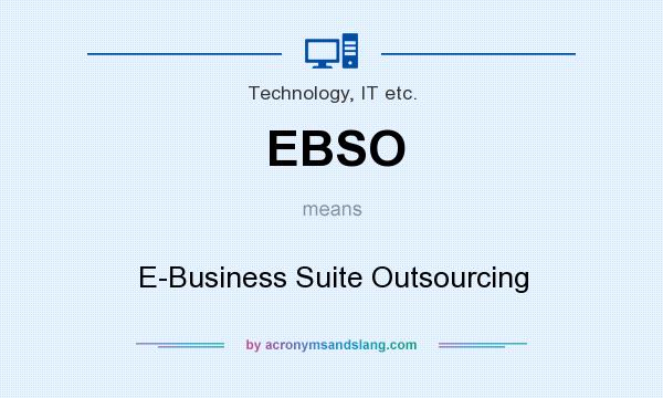 What does EBSO mean? It stands for E-Business Suite Outsourcing