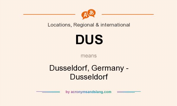 What does DUS mean? It stands for Dusseldorf, Germany - Dusseldorf