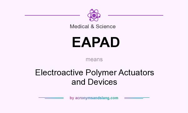 What does EAPAD mean? It stands for Electroactive Polymer Actuators and Devices