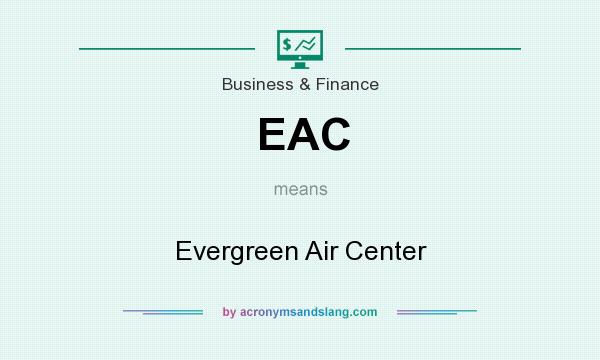 What does EAC mean? It stands for Evergreen Air Center