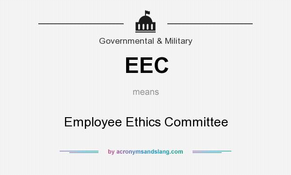 What does EEC mean? It stands for Employee Ethics Committee