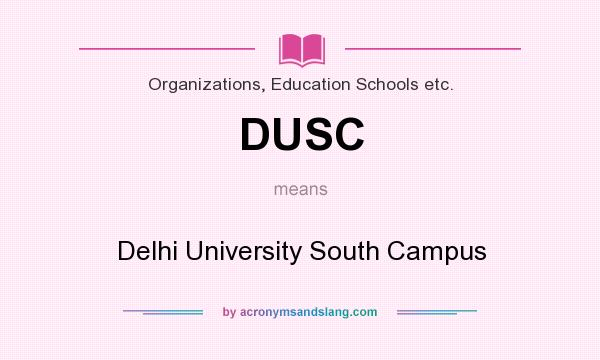 What does DUSC mean? It stands for Delhi University South Campus