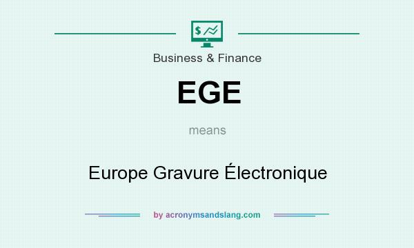 What does EGE mean? It stands for Europe Gravure Électronique