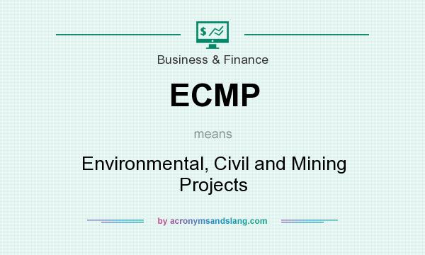 What does ECMP mean? It stands for Environmental, Civil and Mining Projects